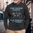 Zum Zocken Geboren Zur Schule Zwungen Gamer Sayings S Langarmshirts Geschenke für alte Männer