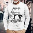 Animals Don't Have Aoice So You'll Never Stop Hearing Mine Maglietta a maniche lunghe Regalos para ancianos