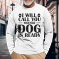 Dog Groomer Gag I Will Call You When Your Dog Is Ready Maglietta a maniche lunghe Regalos para ancianos