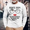 Ich Bin In Rente Ich Muss Gar Nichts 2024 Rentnerin Langarmshirts Geschenke für alte Männer