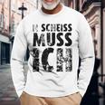 'N Scheiss Muss I'ch Langarmshirts Geschenke für alte Männer