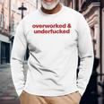 Overworked And Underfucked Langarmshirts Geschenke für alte Männer