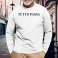 Tutto Passa X Allesergeht Italian Quote Fun Langarmshirts Geschenke für alte Männer