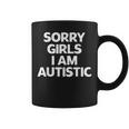 Autism Sorry Girls I Am Autistic Valentine's Day Coffee Mug