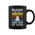 Bildung Ist Gut Aber Bier Ist Guter Sauf Trink Tassen