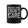 Breaking News I Don't Care Sarcastic Coffee Mug Breaking News I Don't Care Sarcastic Coffee Mug