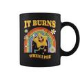 It Burns When I Pee Saying Sarcastic Coffee Mug