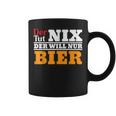 Der Will Nur Bier Biertrinker Tassen