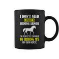Equestrian I Don't Need A Knight Shining Armor Riding Horse Coffee Mug