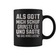 With Sayings Als Gott Mich Schuf Grinste Er Tassen