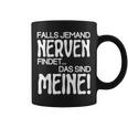 Slogan Falls Someone Meine Nerven Findet Tassen