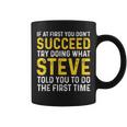 Steve If At First You Don't Succeed Try Doing Steve Coffee Mug