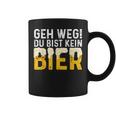 Geh Weg Du Bist Kein Bier Biertrinker Slogan Tassen