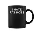 I Hate Fat Hoes Tassen