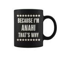 Because I'm Anahi That's Why Cute Name Coffee Mug