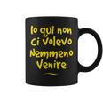 Io Qui Non Ciolevoenire Scherzo Divertente Idea Regalo Tazze