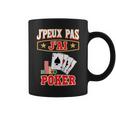 J'peux Pas J'ai Poker Joueur De Poker Tasse