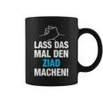 Lass Das Mal Den Ziad Machen First Name Saying Tassen