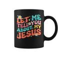 Let Me Tell You About My Jesus Groovy Christian Faith Trendy Coffee Mug