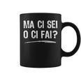 Ma Ci Sei O Ci Fai Frasi Divertenti Italiani Sarcasmo Tazze