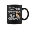 Mein Chihuahua Hat No Sagt Dog Holder Fun Tassen