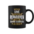 Name Wenn Uwe Es Nicht Repairieren Kann Tassen