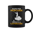 Nato Per Pescare Costretto A Lavorare Regalo Per Pescatore Tazze
