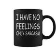 I Have No Feelings Only Sarcasm Divertente Sarcasmo Scherzo Citazione Tazze