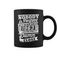 Nobody Is Perfect But If You Were Born In 1963 You're Pretty Damn Close Coffee Mug