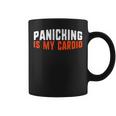 Panicking Is My Cardio Anxiety Panic Attack Coffee Mug