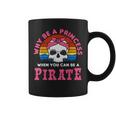 Por Qué Ser Una Princesa Cuando Puedes Ser Una Pirata Taza de café