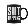 Shit Happens Cool Hip Trendy Adult Fun Party Bar Drink Tazze