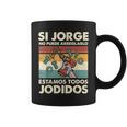 Si Jorge No Puede Arreglarlo Estamos Jodidos Jorge Taza de café