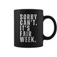 Sorry Can't It's Fair Week County Fair For Man Women Coffee Mug