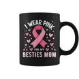 I Wear Pink For My Besties Mom Cancer Awareness Coffee Mug