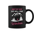 Women's Die Tut Nix Die Will Nur Wander Mountaineering Slogan Tassen