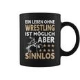 Wrestler Ein Leben Ohne Wrestling Ist Mölich Aber Sinnlos Tassen