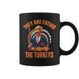 They're Eating The Turkey Trump Thanksgiving Humor Coffee Mug