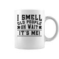 I Smell Old People Its Me Senior Gag Birthday Coffee Mug