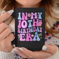 In My 10Th Birthday Era Ten Bday 10 Year Old Birthday Girl Coffee Mug Personalized Gifts