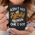 Ain't No Family Like The One I Got Matching Family Reunion Coffee Mug Personalized Gifts