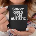 Autism Sorry Girls I Am Autistic Valentine's Day Coffee Mug Personalized Gifts