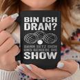 Bin Ich Dran Dann Setz Dich Und Genieße Die Show Boule Tassen Lustige Geschenke