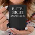 Bitte Nicht Ansprechen Bitte Nicht Ansprechen Bitte Nicht Ansprechen Bitte Tassen Lustige Geschenke