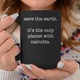 Calcutta Ironic Save The Earth Sarcastic Tazze Regalos divertidos
