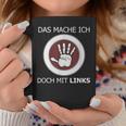 Das Mache Ich Doch Mit Links Slogan Left Handed Tassen Lustige Geschenke