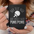 Der Tut Nix Der Spielt Nur Ping Pong Tassen Lustige Geschenke