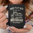 Der Tut Nix Der Will Nur Motorcycle Fahren Der Tut Nix Der Will Tassen Lustige Geschenke