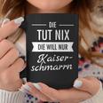 Die Tut Nix Die Will Nur Kaiserschmarrn Hiking Mountains S Tassen Lustige Geschenke