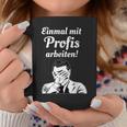 Einmal Mit Profis Arbeiten Einmal Mit Profis Arbeiten Tassen Lustige Geschenke